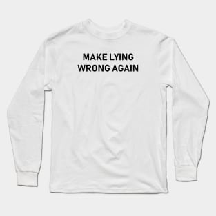 make lying wrong again Long Sleeve T-Shirt